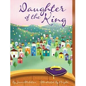 Daughter of the King, Hardcover - Jeana L. Gladstone imagine