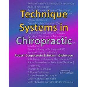 Technique Systems in Chiropractic, Paperback - Brian J. Gleberzon imagine