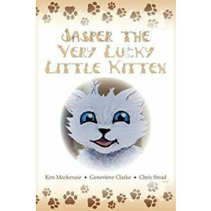 Jasper The Very Lucky Little Kitten: (kids books ages 2-8 ) (Animal bedtime story preschool picture book), Paperback - Ken MacKenzie imagine