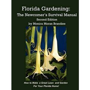 Florida Gardening: The Newcomer's Survival Manual, Paperback - Monica M. Brandies imagine