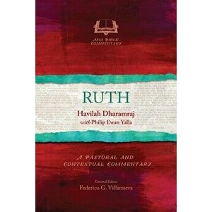Ruth: A Pastoral and Contextual Commentary, Paperback - Havilah Dharamraj imagine