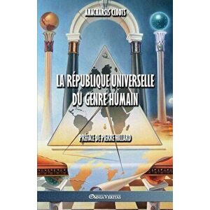 La Rpublique Universelle Du Genre Humain, Paperback - Anacharsis Cloots imagine