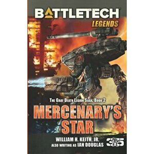 BattleTech Legends: Mercenary's Star: The Gray Death Legion Saga, Book 2, Paperback - William H. Keith Jr imagine