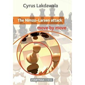 The Nimzo-Larsen Attack: Move by Move, Paperback - Cyrus Lakdawala imagine