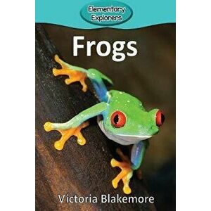 Frogs, Paperback - Victoria Blakemore imagine