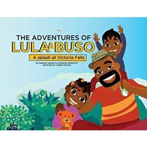 The Adventures of Lula & Buso: A Splash at Victoria Falls, Paperback - Mubuso Zamchiya imagine