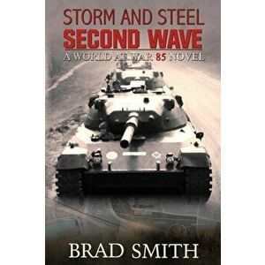 Storm and Steel Second Wave, Paperback - Brad Smith imagine