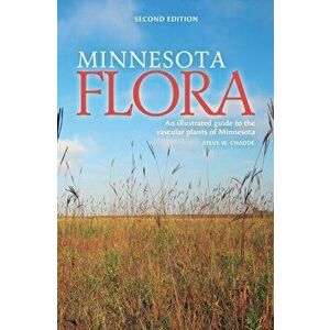 Minnesota Flora: An Illustrated Guide to the Vascular Plants of Minnesota, Hardcover - Steve W. Chadde imagine