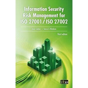 Information Security Risk Management for ISO 27001 / ISO 27002, Paperback - Alan Calder imagine
