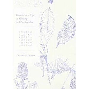 Drawing as a Way of Knowing in Art and Science, Paperback - Gemma Anderson imagine