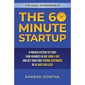 The 60 Minute Startup: A Proven System to Start Your Business in 1 Hour a Day and Get Your First Paying Customers in 30 Days (or Less), Paperback - Ji imagine