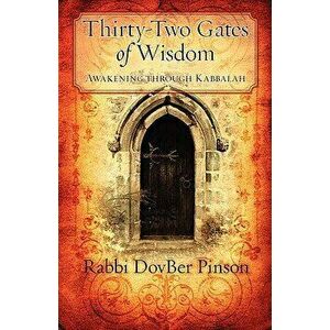 Thirty-Two Gates of Wisdom: Awakening Through Kabbalah, Paperback - Dovber Pinson imagine