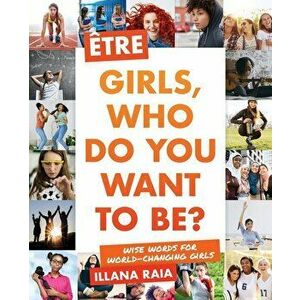 tre: Girls, Who Do You Want to Be?, Paperback - Illana Raia imagine
