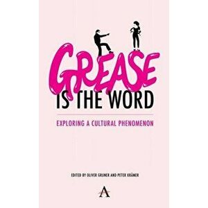 'Grease Is the Word': Exploring a Cultural Phenomenon, Hardcover - Oliver Gruner imagine