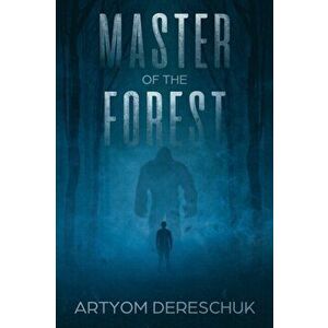 Master of the Forest: A Horror Novel Set in Siberia, Paperback - Artyom Dereschuk imagine