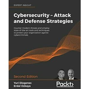 Cybersecurity - Attack and Defense Strategies - Second Edition, Paperback - Yuri Diogenes imagine