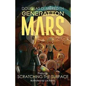 Scratching the Surface: Generation Mars, Prelude, Paperback - Douglas D. Meredith imagine