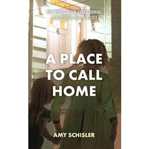 A Place to Call Home, Paperback - Amy Schisler imagine