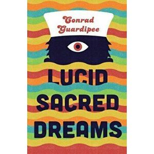 Lucid Sacred Dreams, Paperback - Conrad Guardipee imagine