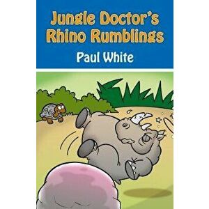 Jungle Doctor's Rhino Rumblings, Paperback - Paul White imagine