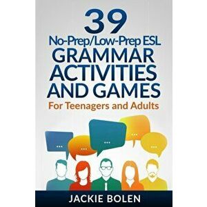39 No-Prep/Low-Prep ESL Grammar Activities and Games: For Teenagers and Adults, Paperback - Jason Ryan imagine