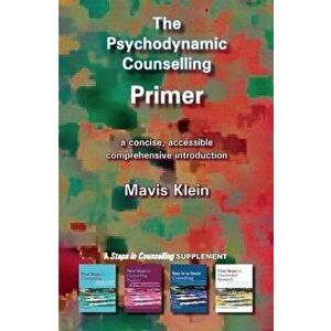 The Psychodynamic Counselling Primer, Paperback - Mavis Klein imagine