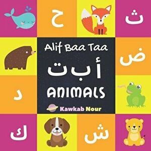 Alif Baa Taa: Animals: Arabic Language Alphabet Book For Babies, Toddlers & Kids Ages 1 - 3 (Paperback): Great Gift For Bilingual Pa, Paperback - Kawk imagine