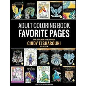 Adult Coloring Book: Favorite Pages - Over 30 Premium Coloring Pages from The Cindy Elsharouni Collection: Stress Relieving Designs, Paperback - Cindy imagine