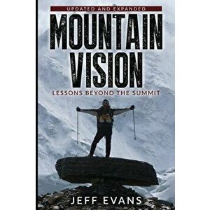 Mountain Vision: Lessons Beyond the Summit, Paperback - Jeff B. Evans imagine