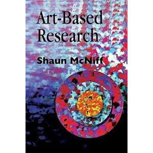 Art-Based Research, Paperback - Shaun McNiff imagine