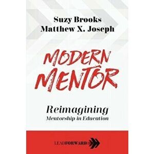 Modern Mentor: Reimagining Mentorship in Education, Paperback - Suzy Brooks imagine