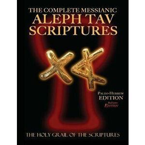 The Complete Messianic Aleph Tav Scriptures Paleo-Hebrew Large Print Red Letter Edition Study Bible (Updated 2nd Edition), Paperback - William H. Sanf imagine