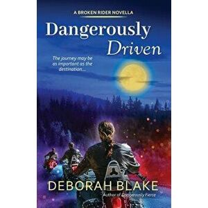 Dangerously Driven: A Broken Riders Novella, Paperback - Deborah Blake imagine