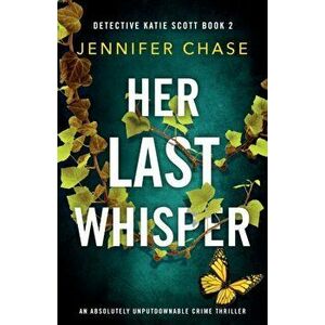 Her Last Whisper: An absolutely unputdownable crime thriller, Paperback - Jennifer Chase imagine