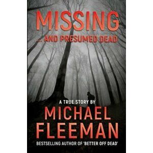 Missing ... And Presumed Dead, Paperback - Michael Fleeman imagine