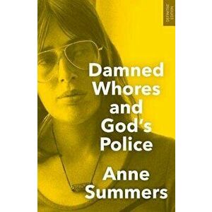 Damned Whores and God's Police, Paperback - Anne Summers imagine