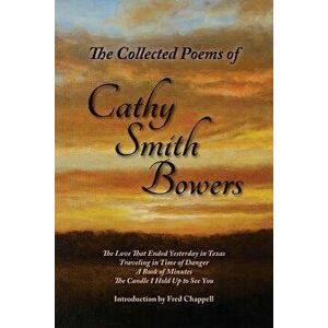 The Collected Poems of Cathy Smith Bowers, Paperback - Cathy Smith Bowers imagine
