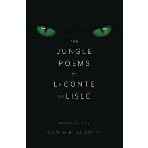 The Jungle Poems of LeConte de Lisle, Paperback - David R. Slavitt imagine
