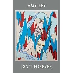 Isn't Forever, Paperback - Amy Key imagine