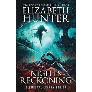 Night's Reckoning: Elemental Legacy Book Three, Paperback - Elizabeth Hunter imagine