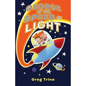George at the Speed of Light, Paperback - Greg Trine imagine