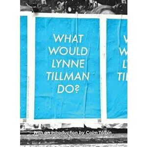 What Would Lynne Tillman Do?, Paperback - Lynne Tillman imagine