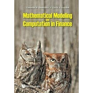 Mathematical Modeling and Computation in Finance: With Exercises and Python and MATLAB Computer Codes, Paperback - Cornelis W. Oosterlee imagine