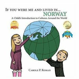 If You Were Me and Lived in... Norway: A Child's Introduction to Cultures Around the World, Paperback - Carole P. Roman imagine