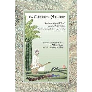 The Minqar-I Musiqar: Hazrat Inayat Khan's Classic 1912 Work on Indian Musical Theory and Practice, Paperback - Hazrat Inayat Khan imagine