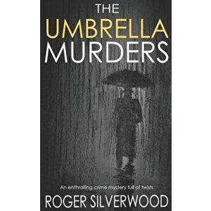 THE UMBRELLA MURDERS an enthralling crime mystery full of twists, Paperback - Roger Silverwood imagine
