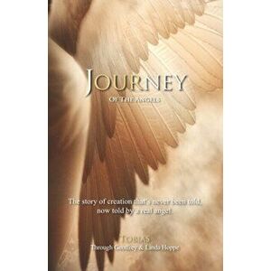 Journey of the Angels: The story of creation that's never been told, now told by a real angel., Paperback - Linda Benyo Hoppe imagine