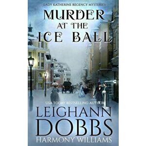 Murder at the Ice Ball, Paperback - Leighann Dobbs imagine
