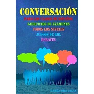 Conversacin, para las clases de espaol: Expresin oral en espaol, ejercicios de conversacin., Paperback - Ramon Diez Galan imagine