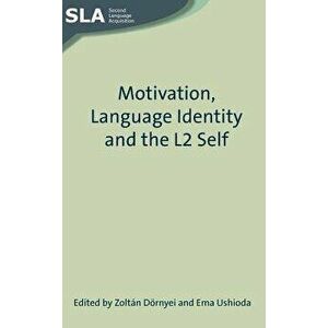 Motivation, Language Identity and the L2 Self, Paperback - Zoltn Drnyei imagine